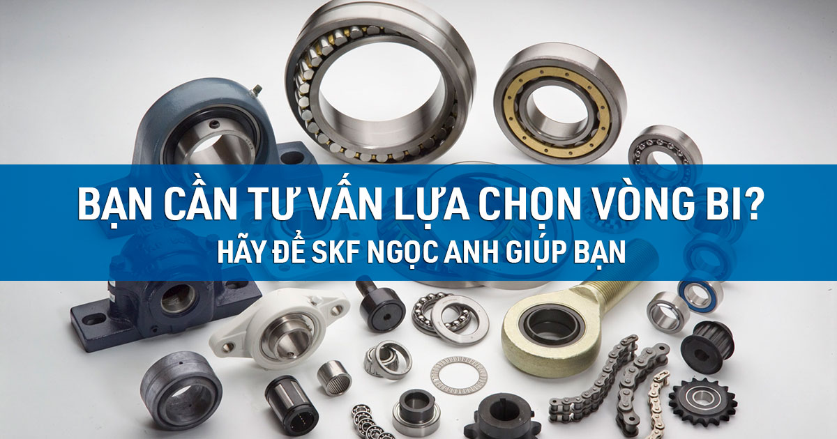 tư vấn lựa chọn vòng bi bạc đạn phù hợp